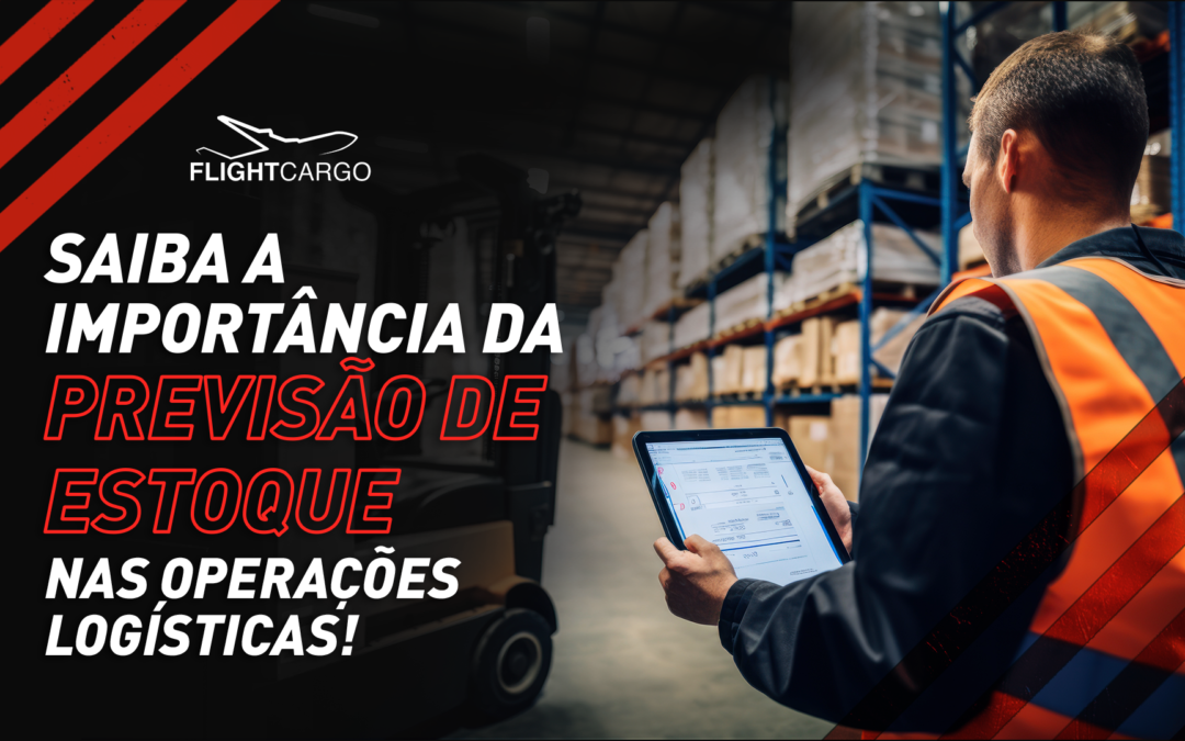 Saiba a importância da previsão de estoque nas operações logísticas!