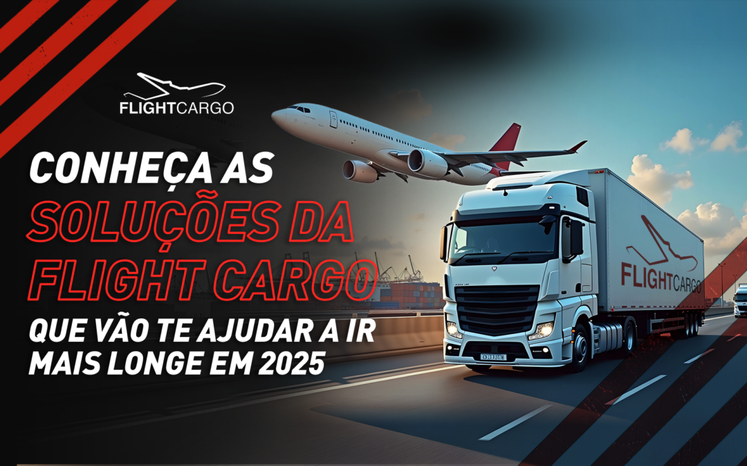 Conheça as soluções da Flight Cargo que vão te ajudar a ir mais longe em 2025
